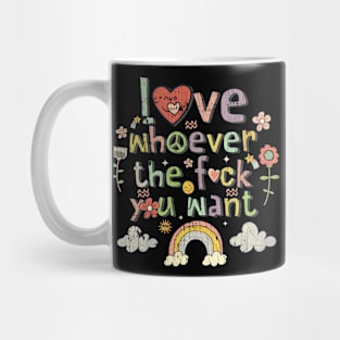 Love Whoever The Fuck You Want Flowers Colorful Mug